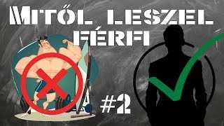 MItől leszel FÉRFI  29 pont a FÉRFIVÁ váláshoz 2 rész [upl. by Smada]