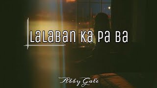 LALABAN KA PA BA  TAGALOG SPOKEN WORD POETRY  ABBY GALE [upl. by Haisi]