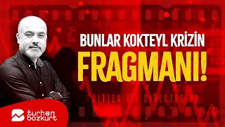 Bunlar kokteyl krizin fragmanı  Turhan Bozkurt [upl. by Longerich224]