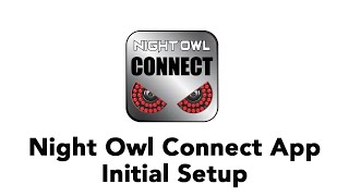 Night Owl Connect App  Initial Setup [upl. by Akenna]