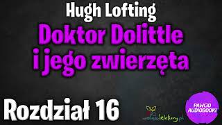 Doktor Dolittle i jego zwierzęta  Rozdział 16  Hugh Lofting  Audiobook za darmo [upl. by Bacchus]