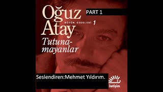 Oğuz Atay Tutunamayanlar Sesli Kitap Part 1 Mehmet Yıldırım [upl. by Maice]