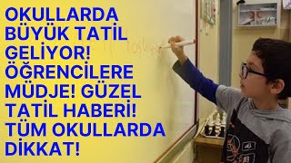 ÖĞRENCİLER MÜJDE Okullara Büyük Tatil SON DAKİKA Ne zaman tatil olacak Kaç gün olacak [upl. by Paddy]