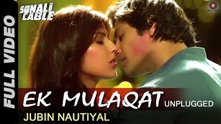 Ek Mulaqat  Unplugged  Sonali Cable  Ali Fazal amp Rhea Chakraborty  Jubin Nautiyal  HD [upl. by Onitnevuj]