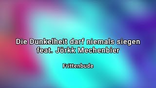 Frittenbude  Die Dunkelheit darf niemals siegen feat Jörkk Mechenbier Official Video [upl. by Fredra]