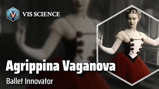 Agrippina Vaganova Revolutionizing Ballet  Scientist Biography [upl. by Sabec]