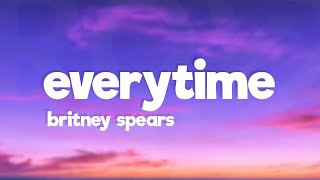 Britney Spears  Everytime Lyrics [upl. by Eki]