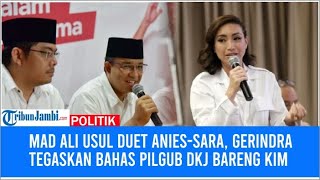 Mad Ali Usul Duet Anies Sara Gerindra Tegaskan Bahas Pilgub DKJ Bareng KIM [upl. by Tila]