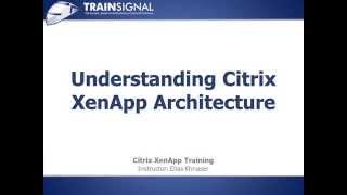 05 Understanding Citrix XenApp Architecture [upl. by Seravart22]