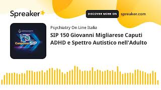 SIP 150 Giovanni Migliarese Caputi ADHD e Spettro Autistico nellAdulto [upl. by Marentic486]