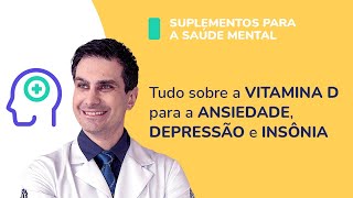 Tudo sobre a VITAMINA D para a ANSIEDADE DEPRESSÃO e INSÔNIA [upl. by Ayotel]