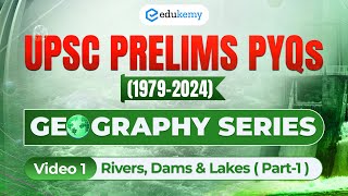 V1 Rivers Dams amp Lakes Part1  Decoding UPSC Prelims PYQs 19792024  Edukemy IAS pyqs [upl. by Sheply]