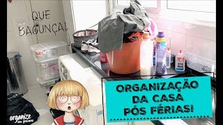 QUE BAGUNÇA ROTINA DE ORGANIZAÇÃO DA CASA PÓS FÉRIAS  Organize sem Frescuras [upl. by Gerdi]