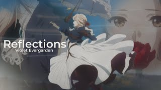 R E F L E C T I O N S   4k  A violet evergarden edit [upl. by Wadlinger]