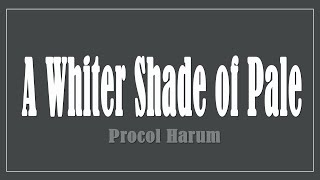 A Whiter Shade of Pale  Procol Harum Lyrics [upl. by Lilyan]