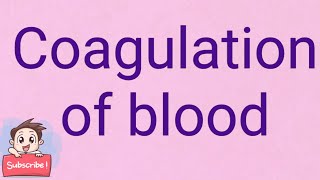 Coagulation of blood [upl. by Yojal]