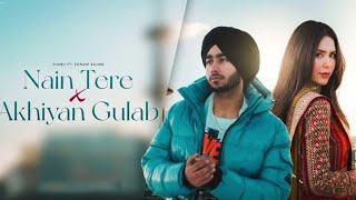 Nain tera x Akhiyan Gulab ulab mashup  shubh  CIVIC WRITEX [upl. by Oliva]