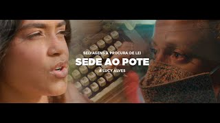 Selvagens à Procura de Lei e Lucy Alves  Sede ao Pote  Clipe Oficial [upl. by Litnahs646]