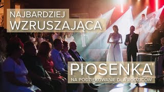 NAJBARDZIEJ WZRUSZAJĄCA PIOSENKA  podziękowanie dla rodziców [upl. by Haneen251]