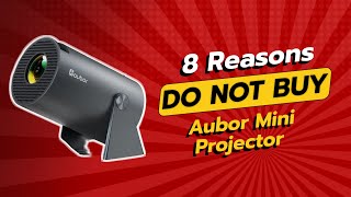 Aubor Mini Projector 😱  8 Reasons NOT to Buy [upl. by Yrelle797]