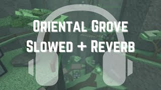 Oriental Grove FE2  Slowed  Reverb [upl. by Shauna]