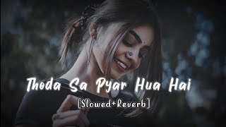 Thoda Sa Pyar Hua  Slowed Reverb  Lofi Song slowreverb lofisong alkayagnik uditnarayan [upl. by Ahtaga]