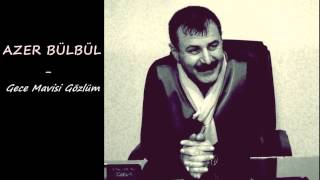 Azer Bülbül  Gece Mavisi Gözlüm [upl. by Rafael832]