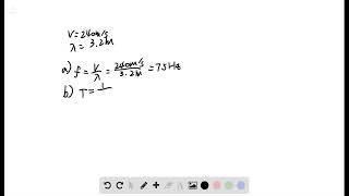 A wave has a speed of 240 and a wavelength of 3 2 What are the a frequency and b period of the wave [upl. by Neerahs]