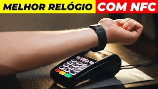 7 Melhores Smartwatches Com NFC pagamento por aproximação [upl. by Llertac]