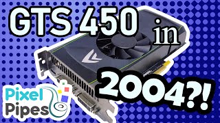 Can you GAME on a GeForce GTS 450 in 2004 [upl. by Violeta]