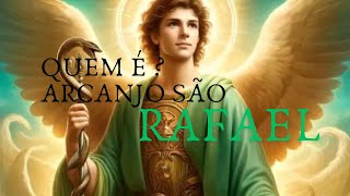 QUEM É  O ARCANJO SÃO RAFAEL O ARCANJO DE CURA [upl. by Heyra]