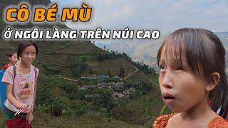 Đi tìm CÔ BÉ MÙ ở ngôi làng bí ẩn trên núi cao chỉ một lối vào duy nhất  CVC  Chao Vlog Team [upl. by Dena742]