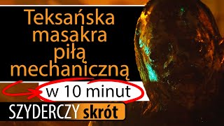 TEKSAŃSKA MASAKRA PIŁĄ MECHANICZNĄ 2022 w 10 minut  Szyderczy Skrót [upl. by Cantone]