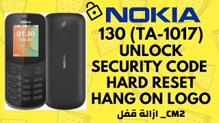 NOKIA TA1017 Security Code Reset  NOKIA 130 Pin Lock Remove فك قفل Done By Cm2 100 [upl. by Eniac]