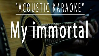 My immortal  Acoustic karaoke Evanescence [upl. by Yojenitsirk]