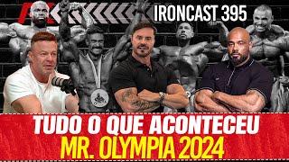 TUDO O QUE ACONTECEU NO MR OLYMPIA 2024  IRONCAST 395 [upl. by Aehtela508]