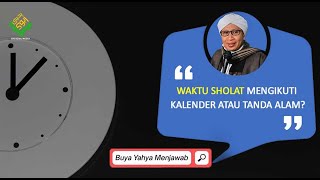 Waktu Sholat Mengikuti Kalender atau Tanda Alam  Buya Yahya Menjawab [upl. by Nonnaer493]