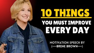 quot 10 Things You Must Work On Every Day quot  Brene Brown Motivation [upl. by Anicul787]