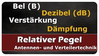 Lets Learn Relativer Pegel  Bel Dezibel  Verstärkung Dämpfung [upl. by Kcirdef]