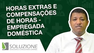 Horas Extras e Banco de Horas do Empregado Doméstico  Empregada doméstica [upl. by Anitaf]