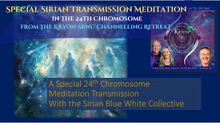 SBWC KRYON TRANSMISSION MEDITATION 24TH CHROMOSOME [upl. by Ahsen259]