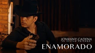 Jovanny Cadena y su Estilo Privado  Enamorado Official Video [upl. by Nanyt794]