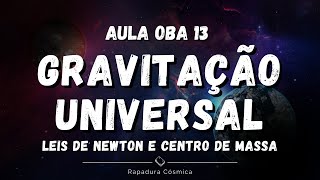 Centro de Massa e Gravitação Universal  OBA 2021  Aula 13 [upl. by Aihsatsan]