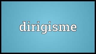 Dirigisme Meaning [upl. by Rimaj]