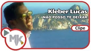 Kleber Lucas  🤲 Não Posso Te Deixar Clipe Oficial MK Music [upl. by Grayson627]