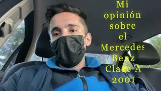 Mi opinión sobre el Mercedes Benz clase A160 y A 180 2001 7 [upl. by Oivalf]