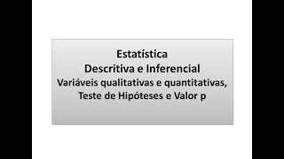 Estatística Descritiva e Inferencial  Variáveis Qualitativas e Quantitativas e o valor p [upl. by Giorgio]