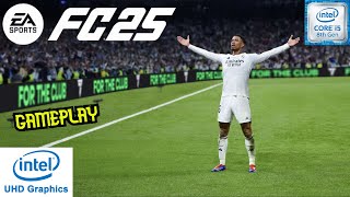 FC 25 Gameplay on i58250U Intel UHD Graphics 620 [upl. by Namyl]