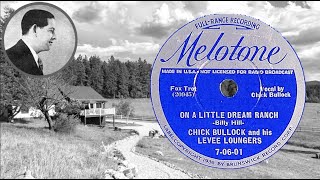 “On A Little Dream Ranch” by Chick Bullock and his Levee Loungers 1937 [upl. by Arodnap401]