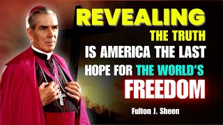 Fulton Sheen Sermons  Shocking Truth Is America the Last Hope [upl. by Legir16]